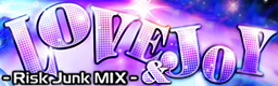 LOVE & JOY -Risk Junk MIX- banner