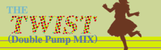 THE TWIST (Double Pump MIX) banner