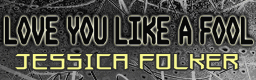 LOVE YOU LIKE A FOOL banner