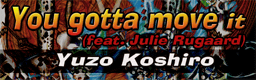 You gotta move it (feat. Julie Rugaard) banner