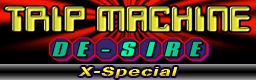 TRIP MACHINE(X-Special) banner